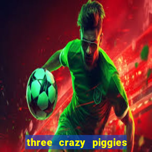 three crazy piggies onde jogar